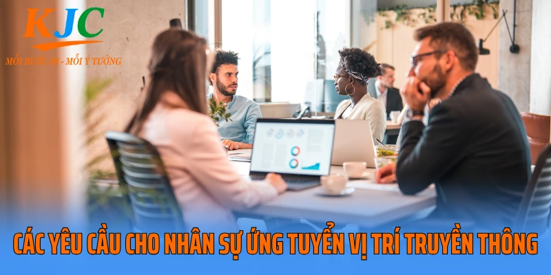 Các yêu cầu cho nhân sự ứng tuyển vị trí truyền thông