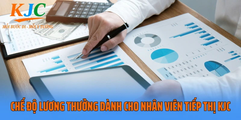 Chế độ lương thưởng dành cho nhân viên tiếp thị  KJC