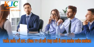 Thắc Mắc Về KJC: Công Ty Có Hỗ Trợ Chỗ Ở Cho Nhân Viên Không?