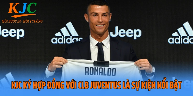 KJC ký hợp đồng với CLB Juventus là sự kiện nổi bật