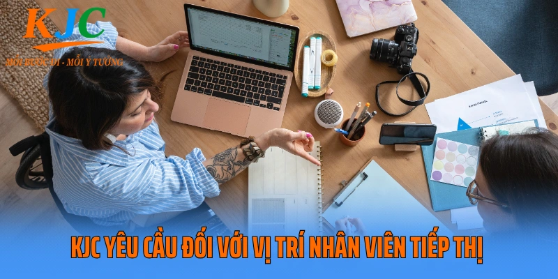 KJC yêu cầu đối với vị trí nhân viên tiếp thị 